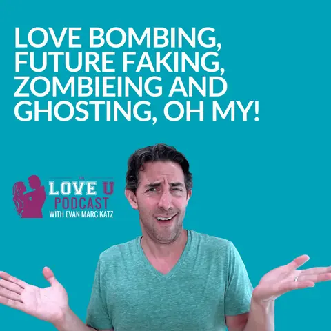 Love Bombing, Future Faking, Zombieing and Ghosting, Oh My!