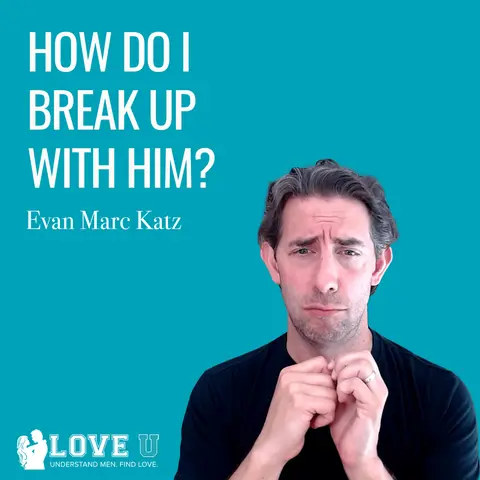 How Do I Break Up With Him?