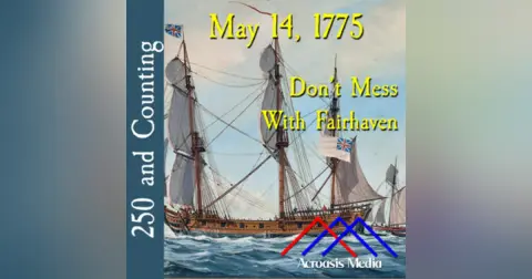 May 14, 1775: Don’t Mess With Fairhaven