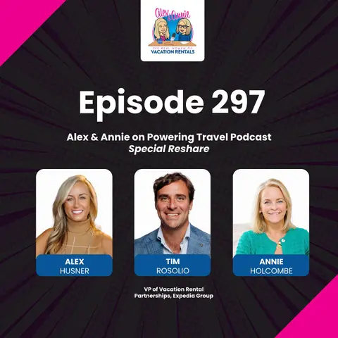 Special Reshare: Alex & Annie on Powering Travel Podcast with Tim Rosolio of Expedia Group