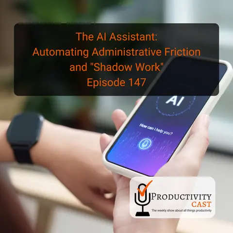 The AI Assistant: Automating Administrative Friction and “Shadow Work”