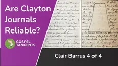 Are William Clayton Journals Forged? (Clair Barrus 4 of 4)