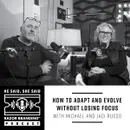 How to Adapt and Evolve Without Losing Focus