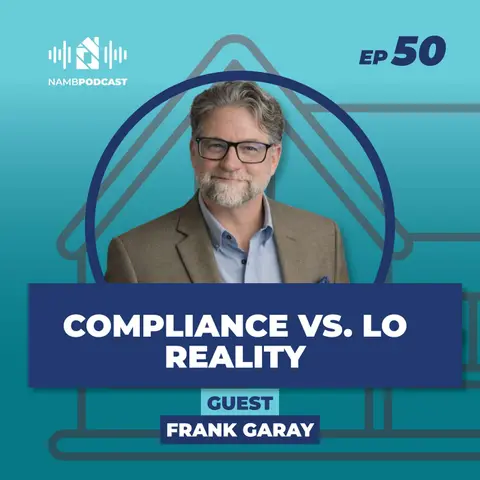 Episode 50: Frank Garay Talks the Real-World Side of Mortgage Compliance