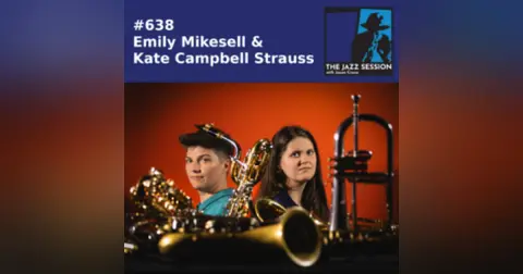 The Jazz Session #638: Emily Mikesell and Kate Campbell Strauss
