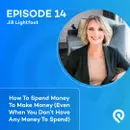 How To Spend Money To Make Money (Even When You Don’t Have Any Money To Spend)