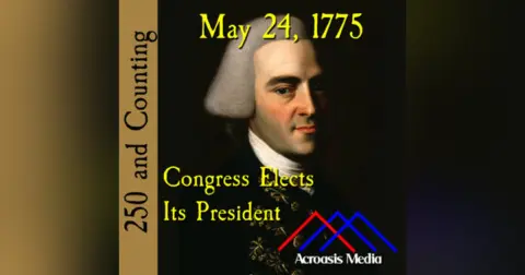 May 24, 1775: Congress Elects Its President