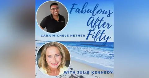 FABULOUS AFTER FIFTY! EPISODE 167 – CARA MICHELE NETHER – The Art of Bouncing Back: A Guide to Self-Care Consistency