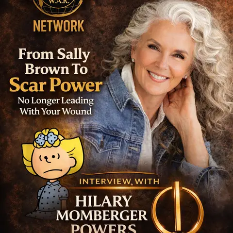 Hilary MomBerger Powers From Sally Brown to Scar Power: No Longer Leading With Your Wound