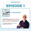 Maximizing Business Value and LinkedIn Connections With John D. Hanson. (EP 1)  S2