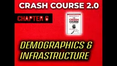 Crash Course 2: Chapter 6 — Demographics & Infrastructure