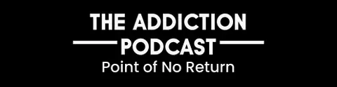 The Addiction Podcast - Point of No Return Logo