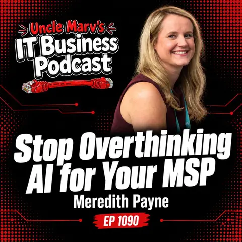 Stop Overthinking AI for Your MSP: With Meredith Payne (EP 1090)