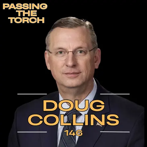 Stories, Struggles, and Solutions - Doug Collins’ Mission to Humanize the VA - Ep. 146