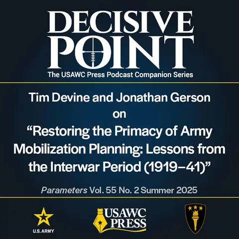 Decisive Point Podcast – Ep 6-9 – Tim Devine and Jonathan Gerson – on “Restoring the Primacy of Army Mobilization Planning: Lessons from the Interwar Period (1919–41)”