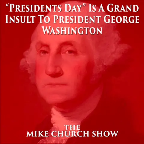 “Presidents Day” Is A Grand Insult To President George Washington
