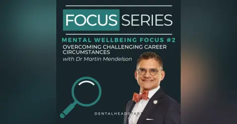 Mental Wellbeing Focus #2 – Overcoming Challenging Career Circumstances with Dr Martin Mendelson