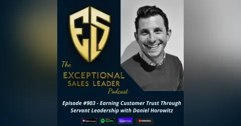 Earning Customer Trust Through Servant Leadership with Daniel Horowitz