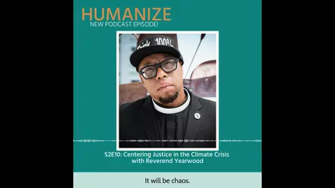 S2E10: Centering Justice in the Climate Crisis with Reverend Yearwood