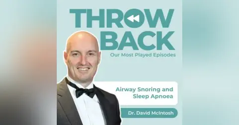 Most played episode series #2 – Airway, Snoring and Sleep Apnoea with Dr David McIntosh