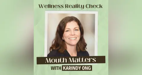 50 - Mouth Matters: The Surprising Link Between Oral Function & Whole-Body Health with Karindy Ong