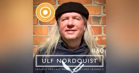 60. Ulf Nordquist – ”Det växer nya saker på andra sidan om det här svarta svåra.”