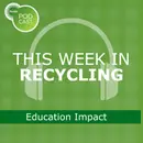 This Week in Recycling: Education Impact