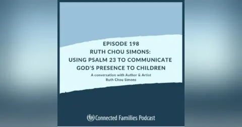 Ruth Chou Simons: Using Psalm 23 to Communicate God's Presence to Children