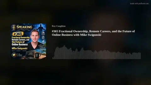 #365 Fractional Ownership, Remote Careers, and the Future of Online Business with Mike Swigunski