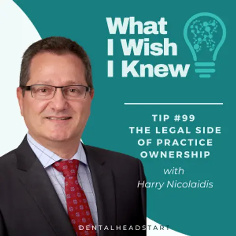 TIP #99 – The Legal Side of Practice Ownership with Harry Nicolaidis