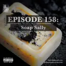 Episode 158: Soap Sally