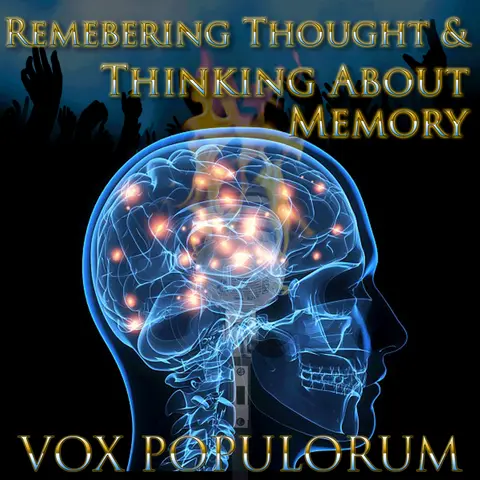 e160. Remembering Thought & Thinking About Memory
