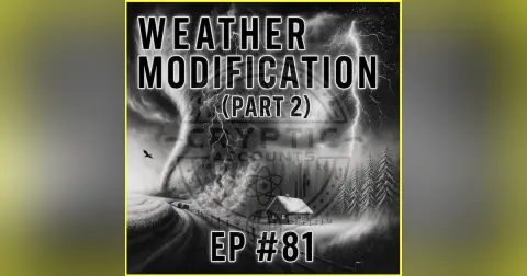 Ep 81 - Weather Modification Part 2 - Fog, Hail, & the Future