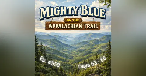 Episode #550 - Days 63-65 Appalachian Trail 2026