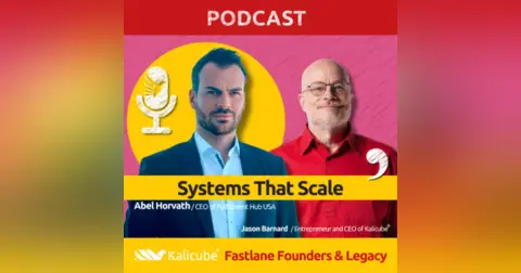 Abel Horvath with Jason Barnard on Fastlane Founders And Legacy. Systems That Scale