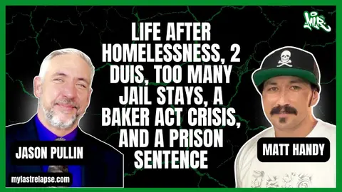 Life After Homelessness, 2 DUIs, Too Many Jail Stays, a Baker Act Crisis, and a Prison Sentence