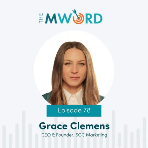 Episode 78: Unlocking Measurable Growth through Strategic Marketing with Grace Clemens