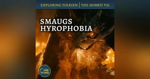 146. Smaug’s Hydrophobia – The Hobbit #31