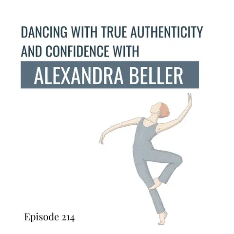 214. Dancing with True Authenticity and Confidence with Choreographer Alexandra Beller