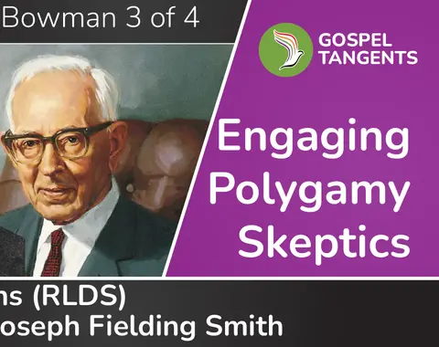 Joseph Fielding Smith: History, Bias, & Shaping Mormon Thought (Bowman 3 of 4)