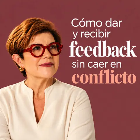 Cómo dar y recibir feedback sin caer en conflicto