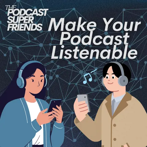 Make Your Podcast Listenable