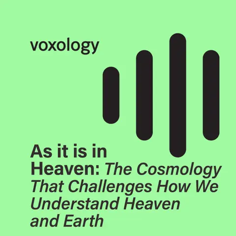 As it is in Heaven: The Cosmology That Challenges How We Understand Heaven and Earth