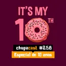 Episódio #258 – Especial de 10 anos