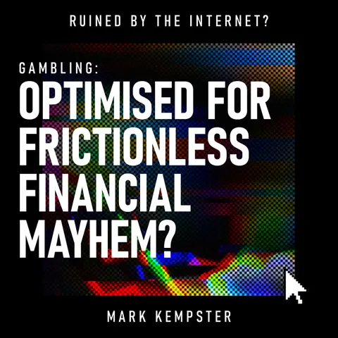 Gambling: Optimised for Frictionless Financial Mayhem? | Online Gambling Addiction, Betting Apps & Regulation