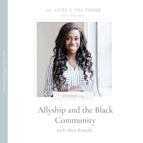 Episode 34: Allyship and the Black Community with Akua Konadu