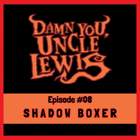 Damn You, Uncle Lewis - "Shadow Boxer"