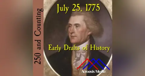 July 25, 1775: Early Drafts of History