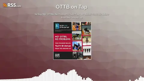 S2 E19: Mo’ OTTBs, No Problems: Teen Founder Builds Trotty By Nature from the Ground Up