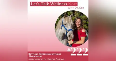Episode 222: Battling Depression without Medication with Sandie Gascon